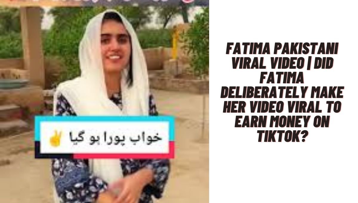 Fatima Pakistani Viral Video Did Fatima Deliberately Make Her Video Viral to Earn Money on TikTok (1)