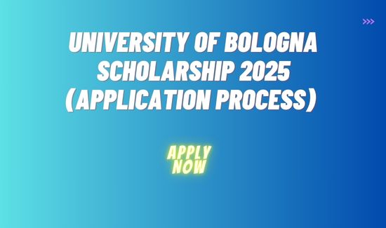 University of Bologna Scholarship 2025 (Application Process)