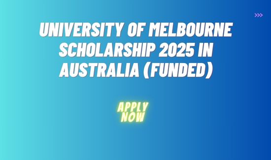 University of Melbourne Scholarship 2025 in Australia (Funded)